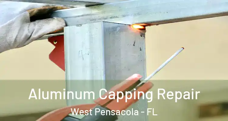  Aluminum Capping Repair West Pensacola - FL