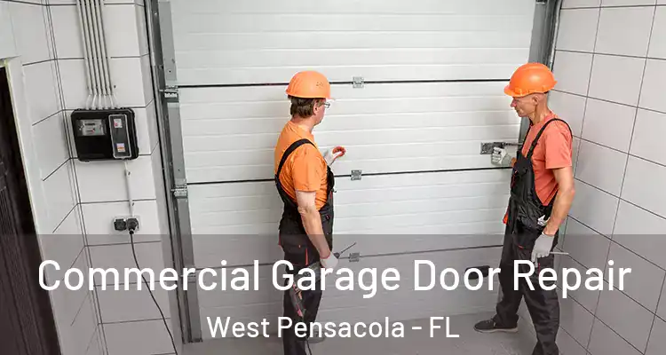  Commercial Garage Door Repair West Pensacola - FL