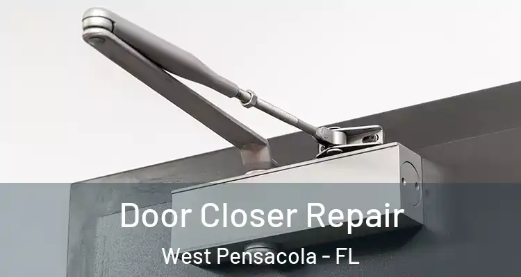  Door Closer Repair West Pensacola - FL