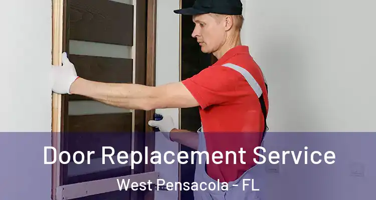  Door Replacement Service West Pensacola - FL