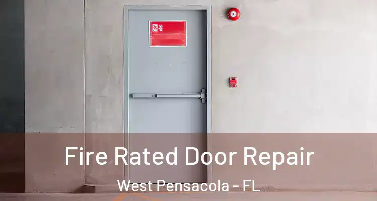  Fire Rated Door Repair West Pensacola - FL
