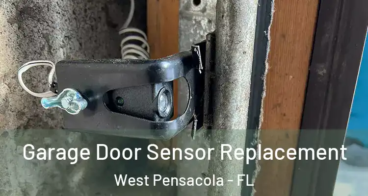  Garage Door Sensor Replacement West Pensacola - FL