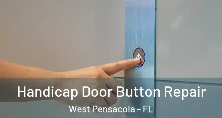  Handicap Door Button Repair West Pensacola - FL