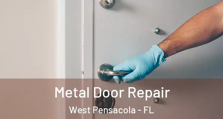  Metal Door Repair West Pensacola - FL
