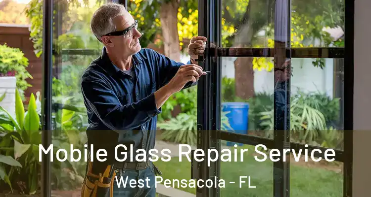  Mobile Glass Repair Service West Pensacola - FL