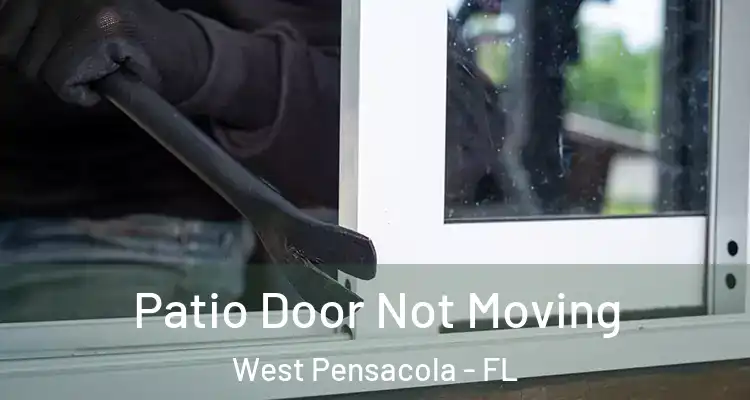 Patio Door Not Moving West Pensacola - FL