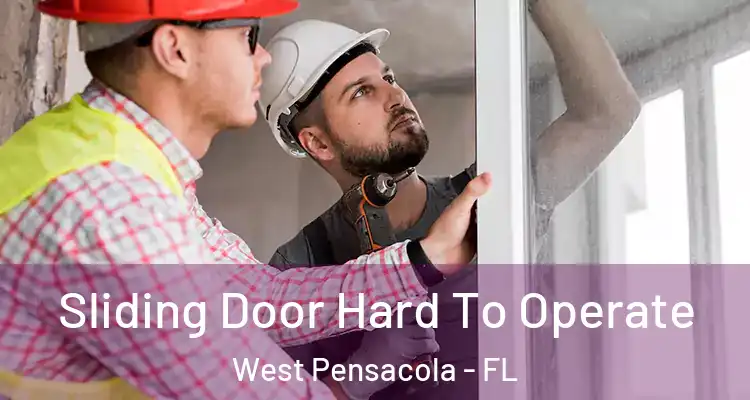  Sliding Door Hard To Operate West Pensacola - FL