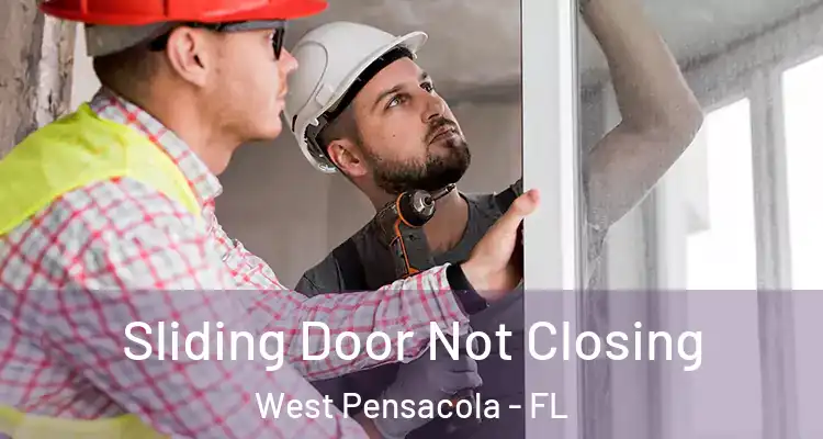  Sliding Door Not Closing West Pensacola - FL