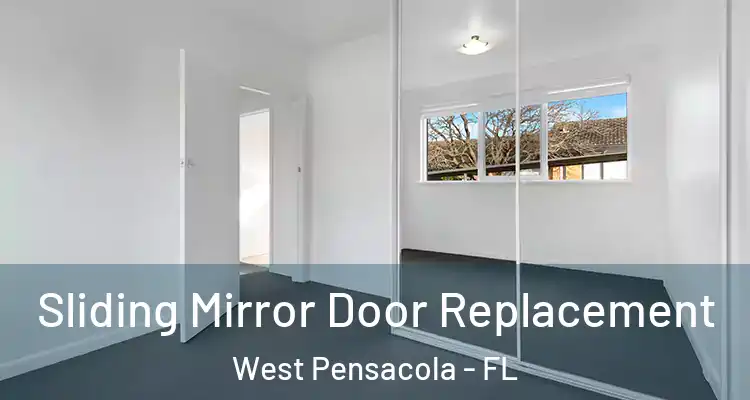  Sliding Mirror Door Replacement West Pensacola - FL